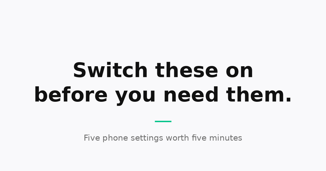 Five phone settings to turn on before you need them