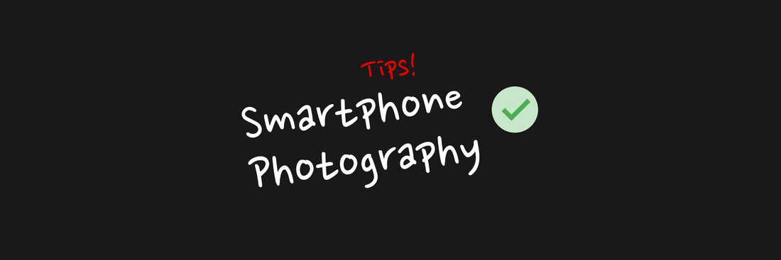 A Guide to Smartphone Photography